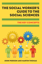 The Social Worker's Guide to the Social Sciences: Key Concepts