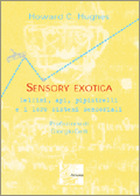 Sensory exotica - Delfini, api, pipistrelli
e i loro sistemi sensoriali