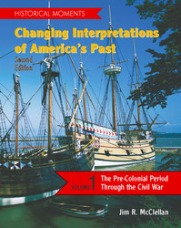 HISTORICAL MOMENTS: Changing Interpretations of America's Past, Volume 1, Second Edition