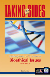 TAKING SIDES: Clashing Views on Controversial Bioethical Issues, Tenth Edition
