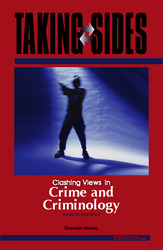 TAKING SIDES: Clashing Views in Crime and Criminology, Eighth Edition