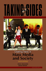 TAKING SIDES: Clashing Views in Mass Media and Society, Ninth Edition