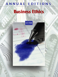 ANNUAL EDITIONS: Business Ethics 07/08, Nineteenth Edition