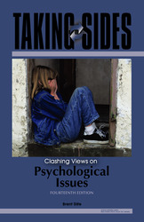 TAKING SIDES: Clashing Views on Psychological Issues, Fourteenth Edition